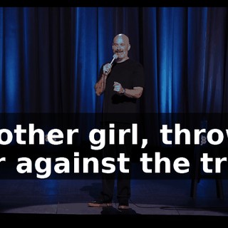 Another girl, throw her against the tree.