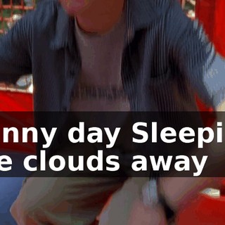 ♪ Sunny day Sleeping the clouds away ♪