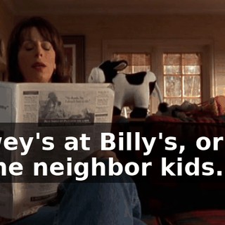 Dewey's at Billy's, or one of the neighbor kids.