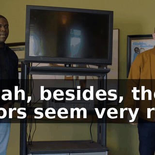 - Yeah, besides, these actors seem very real.