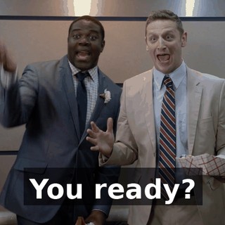 You ready?
