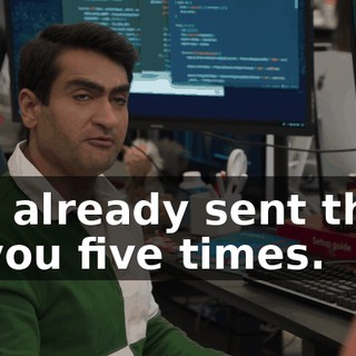I've already sent them to you five times.