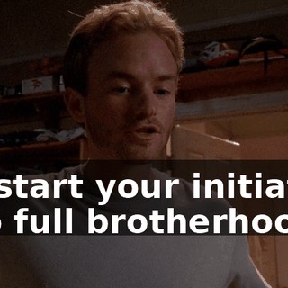we start your initiation into full brotherhood.