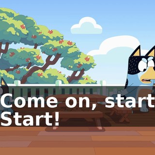 -Come on, start! -Start!