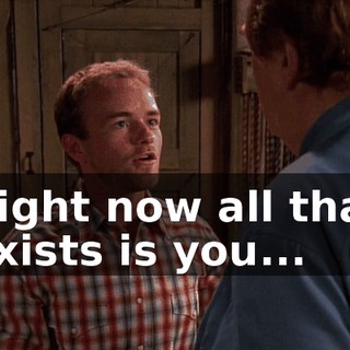 Right now all that exists is you...