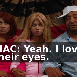 MAC: Yeah. I love their eyes.