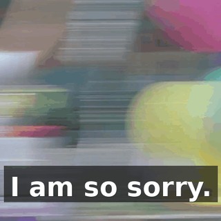 I am so sorry.