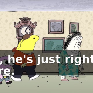 Uh, he's just right in here.