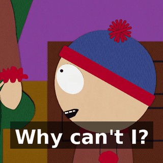 Why can't I?