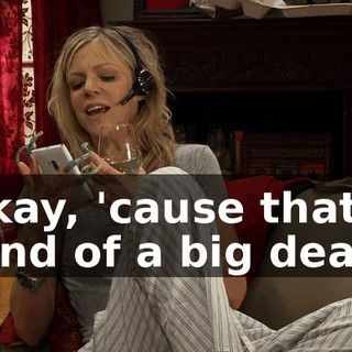 okay, 'cause that's kind of a big deal.