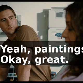 - Yeah, paintings. - Okay, great.