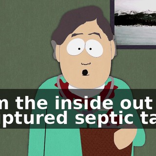 from the inside out like a ruptured septic tank.