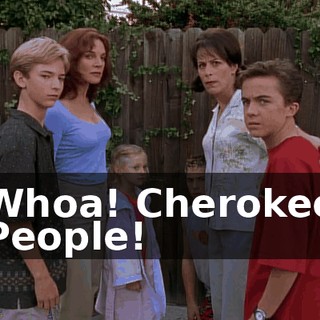 ♪ Whoa! Cherokee People! ♪
