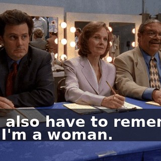 but I also have to remember that I'm a woman.