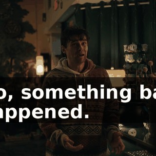 No, something bad happened.