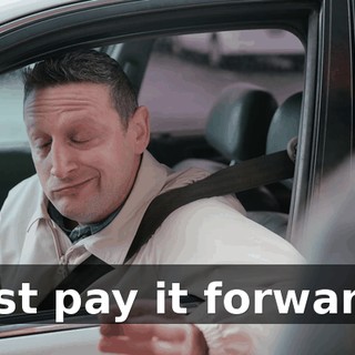 Just pay it forward.