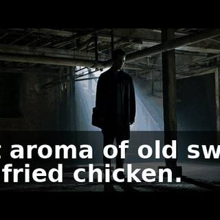 that aroma of old sweat, like fried chicken.
