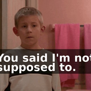 You said I'm not supposed to.