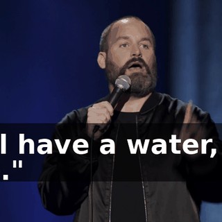 "I'll have a water, no ice."