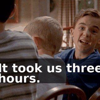 It took us three hours.
