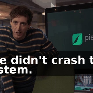 She didn't crash the system.