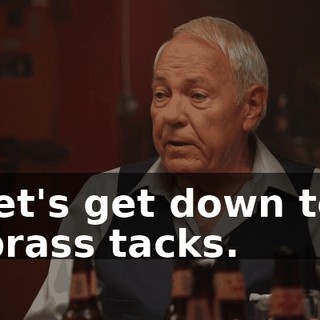 let's get down to brass tacks.