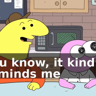 You know, it kind of reminds me