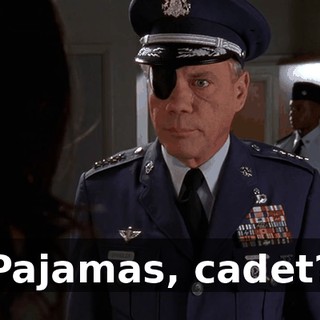 Pajamas, cadet?