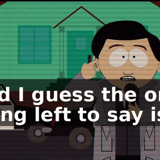 and I guess the only thing left to say is,