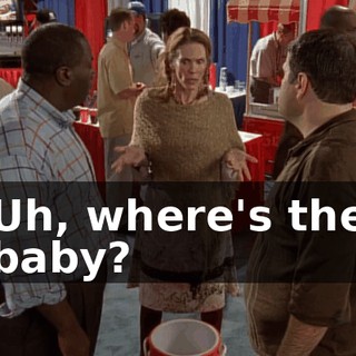 Uh, where's the baby?
