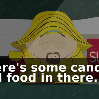 There's some candles and food in there.