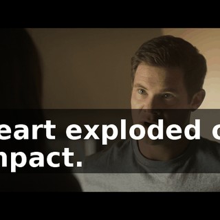 Heart exploded on impact.