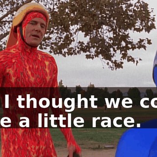but I thought we could have a little race.
