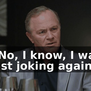 - No, I know, I was just joking again.