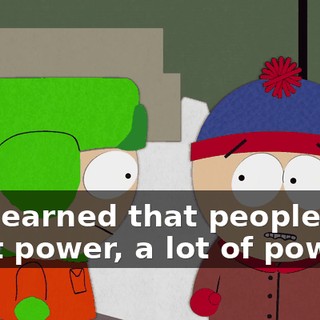 I've learned that people who want power, a lot of power,