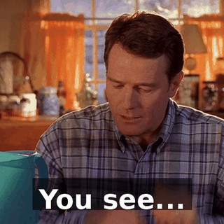 You see...