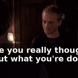 Have you really thought about what you're doing?