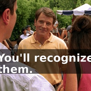 You'll recognize them.