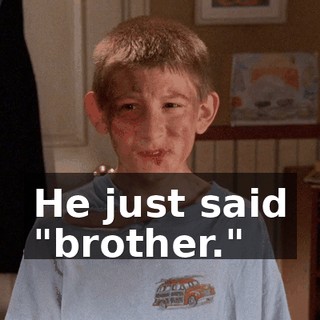 He just said "brother."