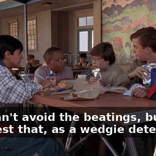 We can't avoid the beatings, but I suggest that, as a wedgie deterrent,