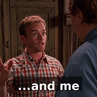...and me