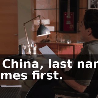 In China, last name comes first.