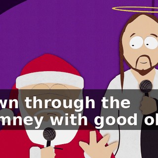 ♪ Down through the chimney with good old... ♪