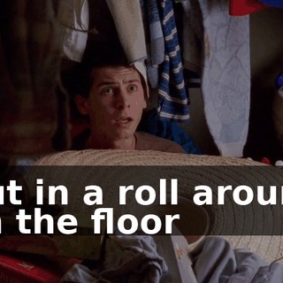 But in a roll around on the floor