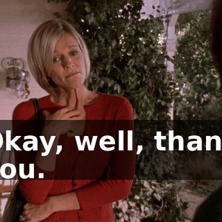 Okay, well, thank you.