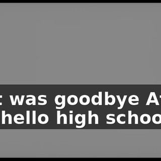So it was goodbye Africa and hello high school.