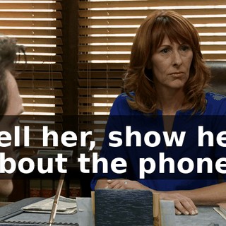 Tell her, show her about the phone.