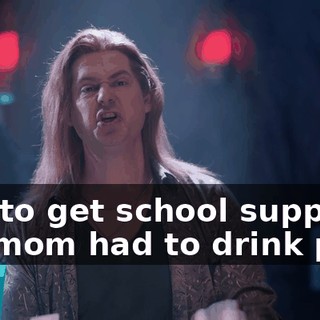 Just to get school supplies, her mom had to drink puke