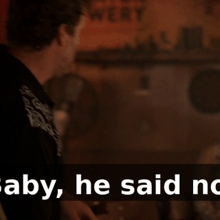Baby, he said no.