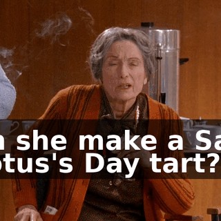 Can she make a Saint Grotus's Day tart?